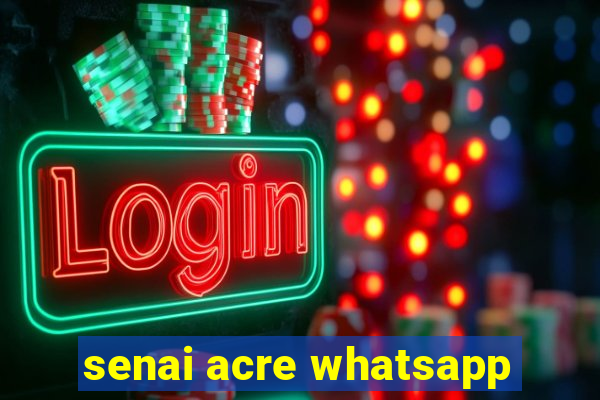 senai acre whatsapp